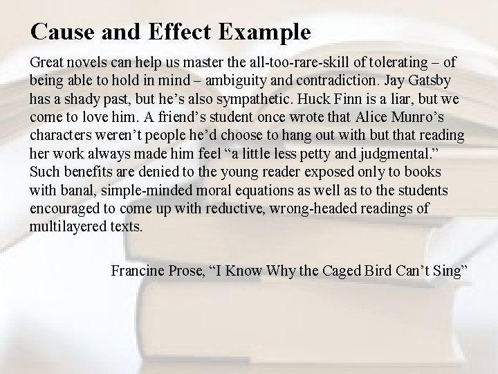 Cause and Effect Example Great novels can help us master the all-too-rare-skill of tolerating