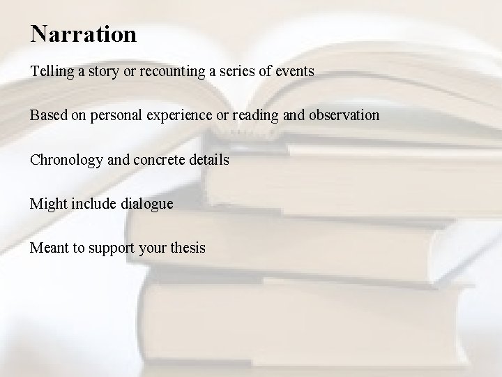 Narration Telling a story or recounting a series of events Based on personal experience