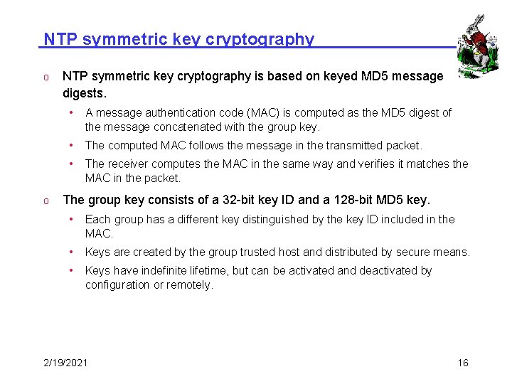 NTP symmetric key cryptography o o NTP symmetric key cryptography is based on keyed