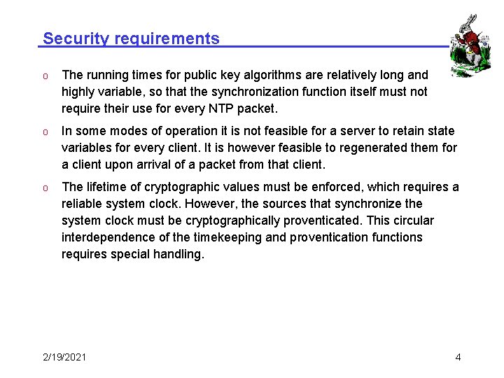 Security requirements o The running times for public key algorithms are relatively long and