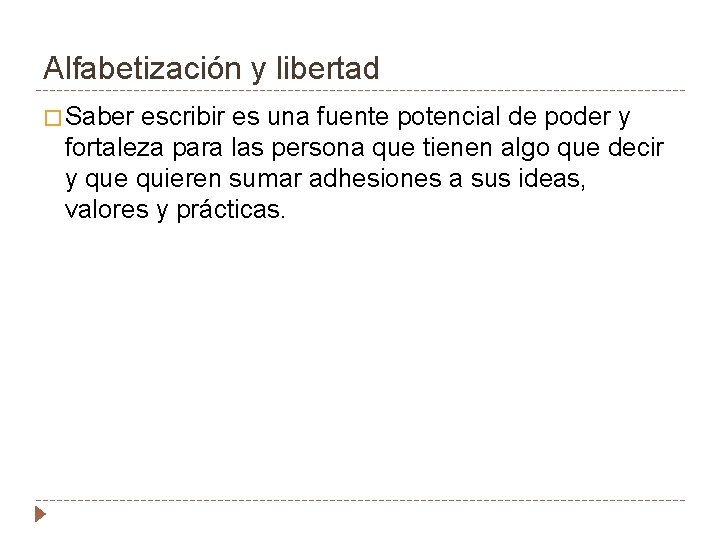 Alfabetización y libertad � Saber escribir es una fuente potencial de poder y fortaleza