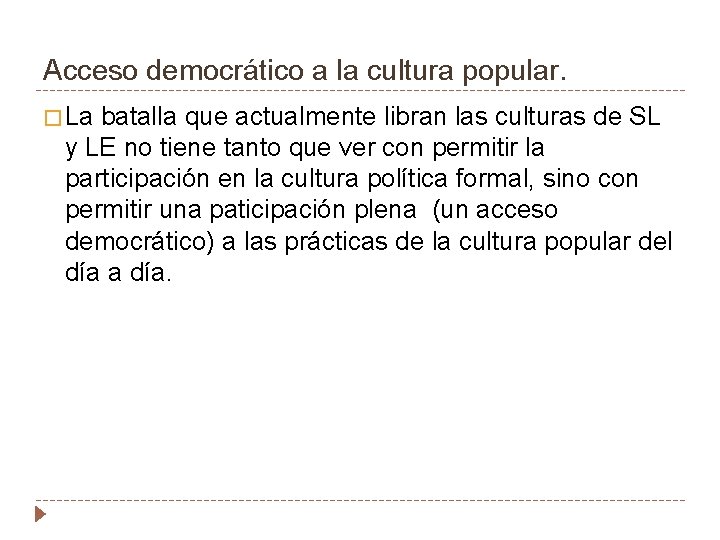Acceso democrático a la cultura popular. � La batalla que actualmente libran las culturas