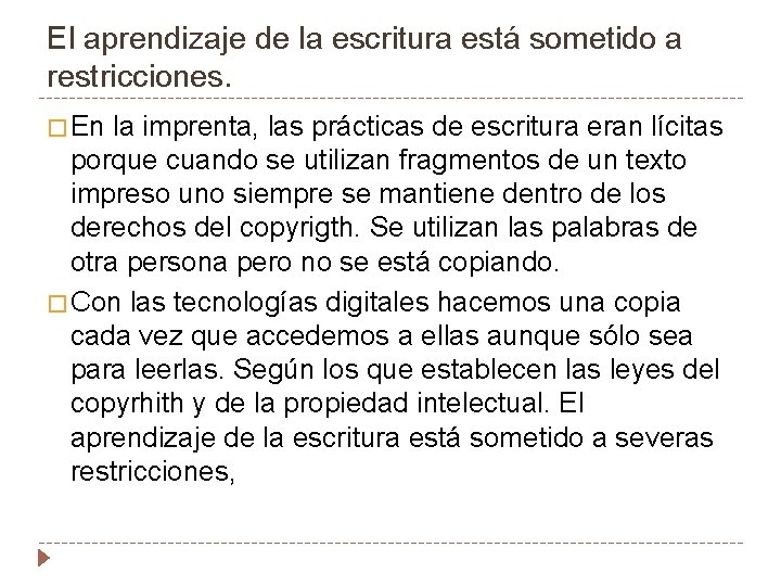 El aprendizaje de la escritura está sometido a restricciones. � En la imprenta, las