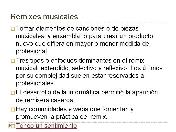 Remixes musicales � Tomar elementos de canciones o de piezas musicales y ensamblarlo para