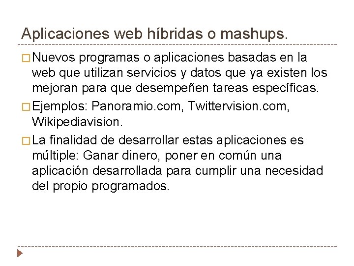 Aplicaciones web híbridas o mashups. � Nuevos programas o aplicaciones basadas en la web