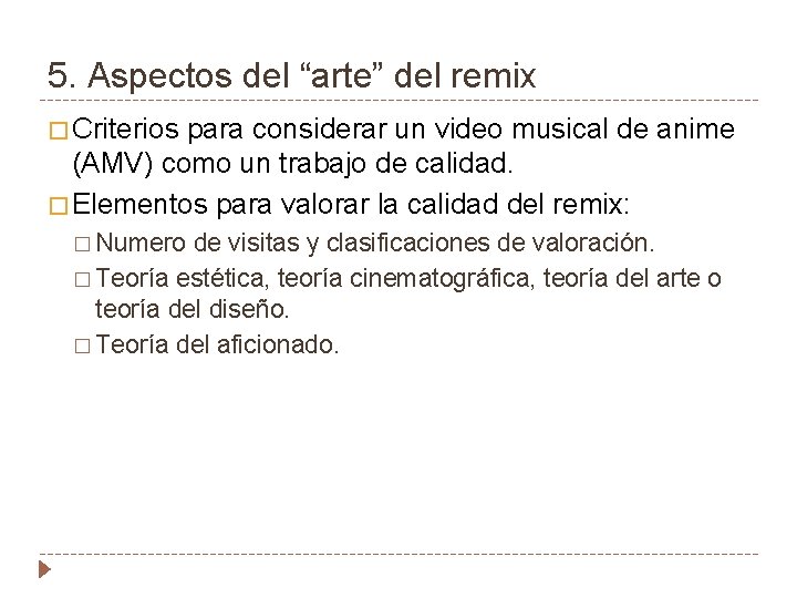 5. Aspectos del “arte” del remix � Criterios para considerar un video musical de