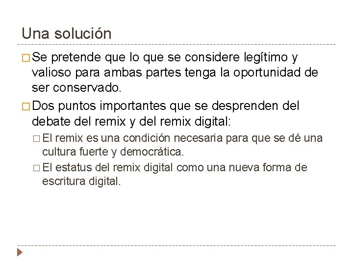 Una solución � Se pretende que lo que se considere legítimo y valioso para