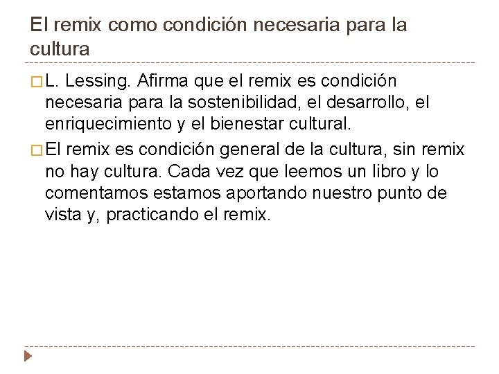 El remix como condición necesaria para la cultura � L. Lessing. Afirma que el