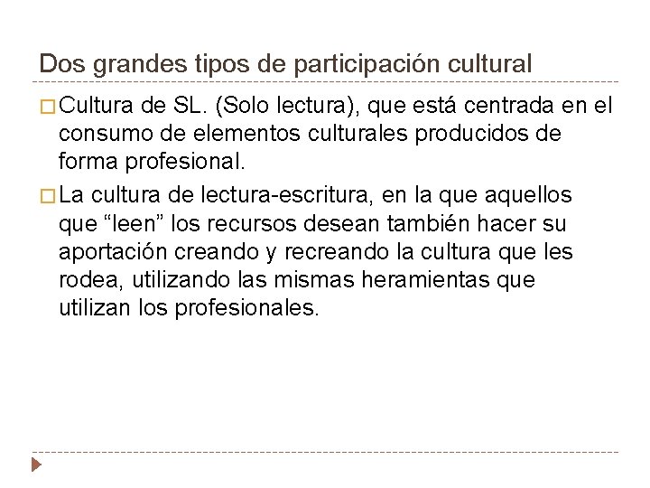 Dos grandes tipos de participación cultural � Cultura de SL. (Solo lectura), que está