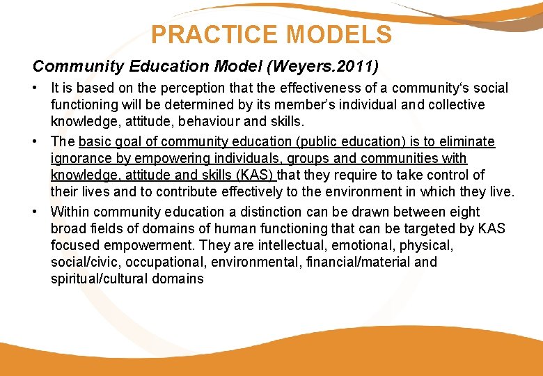 PRACTICE MODELS Community Education Model (Weyers. 2011) • It is based on the perception