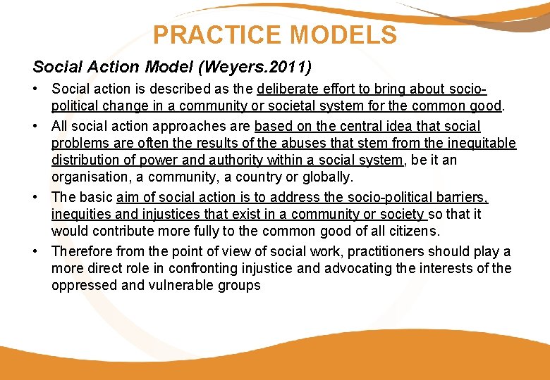 PRACTICE MODELS Social Action Model (Weyers. 2011) • Social action is described as the