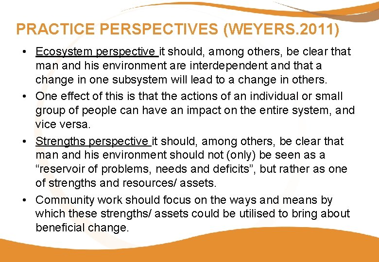 PRACTICE PERSPECTIVES (WEYERS. 2011) • Ecosystem perspective it should, among others, be clear that