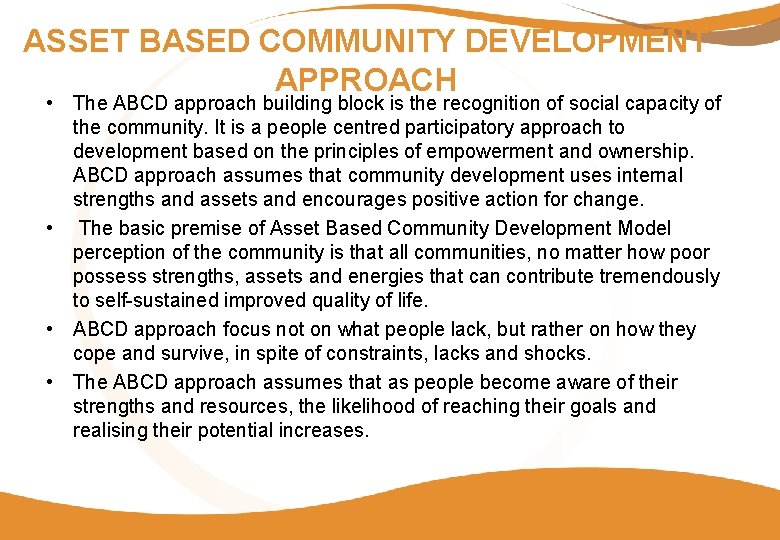 ASSET BASED COMMUNITY DEVELOPMENT APPROACH • The ABCD approach building block is the recognition