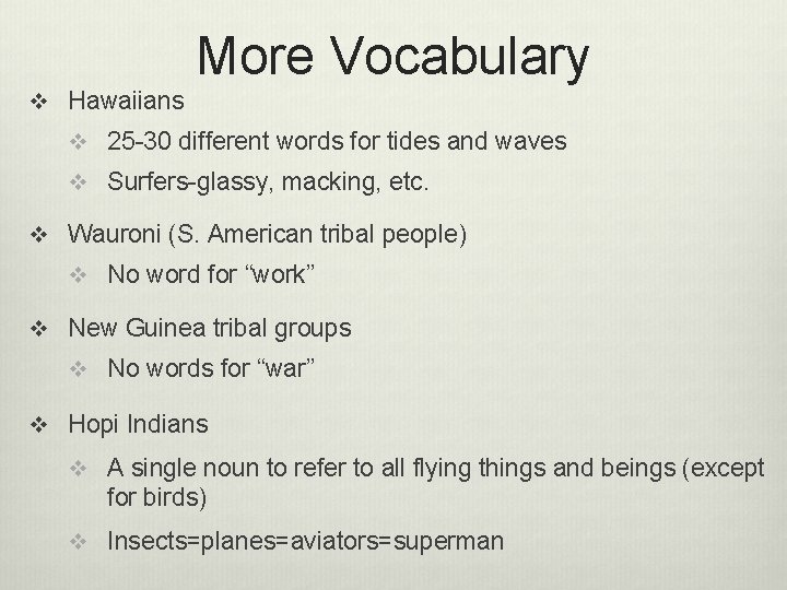 More Vocabulary v Hawaiians v 25 -30 different words for tides and waves v