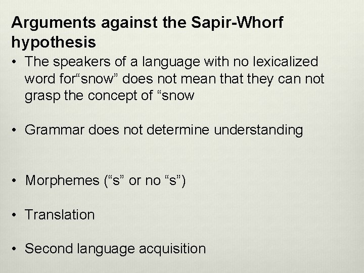 Arguments against the Sapir-Whorf hypothesis • The speakers of a language with no lexicalized