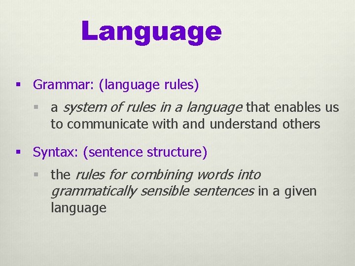 Language § Grammar: (language rules) § a system of rules in a language that
