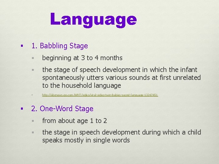 Language § § 1. Babbling Stage § beginning at 3 to 4 months §