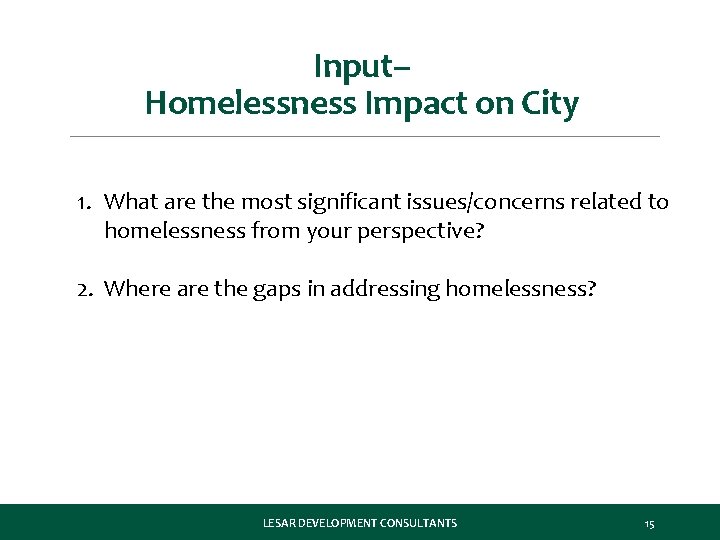 Input– Homelessness Impact on City 1. What are the most significant issues/concerns related to