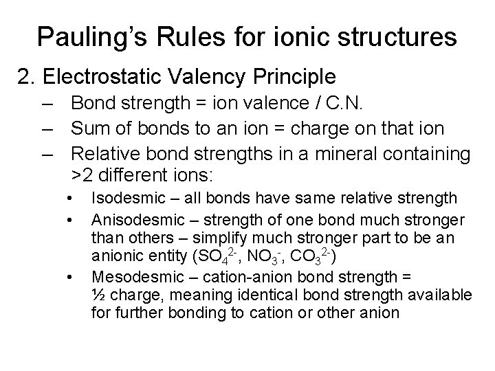 Pauling’s Rules for ionic structures 2. Electrostatic Valency Principle – Bond strength = ion