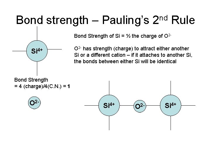 Bond strength – Pauling’s 2 nd Rule Bond Strength of Si = ½ the