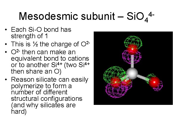 Mesodesmic subunit – Si. O 44 • Each Si-O bond has strength of 1