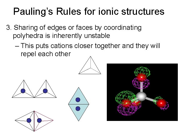 Pauling’s Rules for ionic structures 3. Sharing of edges or faces by coordinating polyhedra