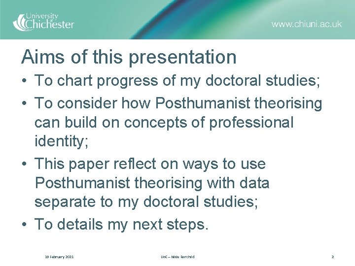 Aims of this presentation • To chart progress of my doctoral studies; • To