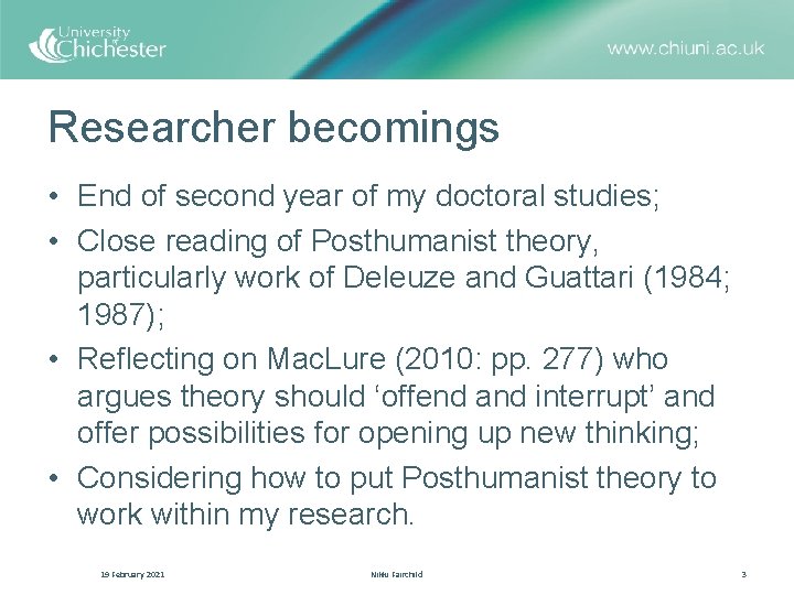 Researcher becomings • End of second year of my doctoral studies; • Close reading