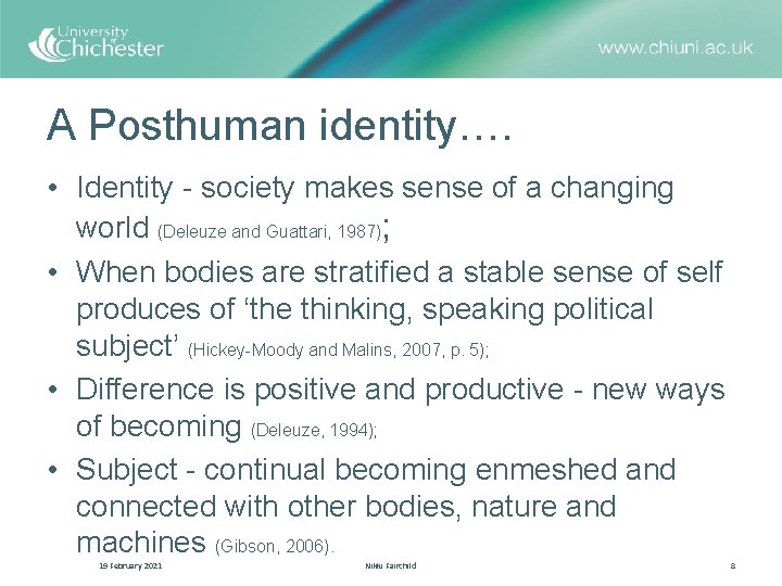 A Posthuman identity…. • Identity - society makes sense of a changing world (Deleuze