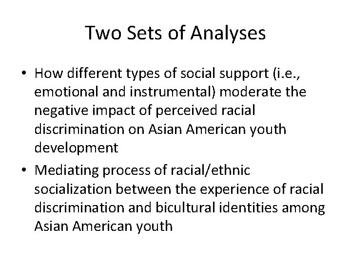 Two Sets of Analyses • How different types of social support (i. e. ,