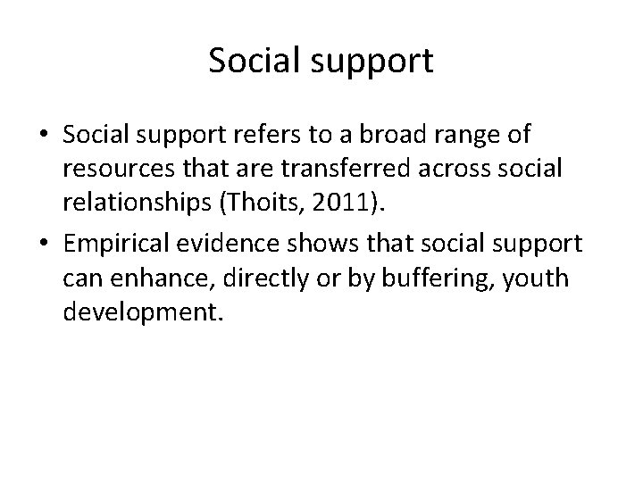 Social support • Social support refers to a broad range of resources that are