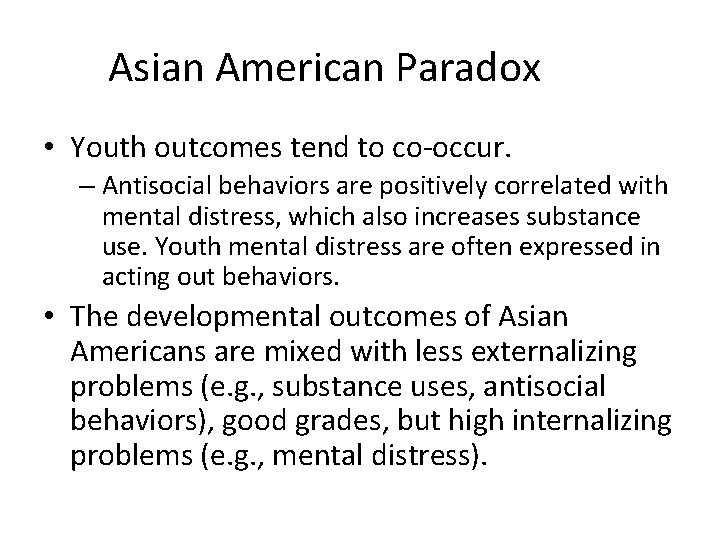Asian American Paradox • Youth outcomes tend to co-occur. – Antisocial behaviors are positively
