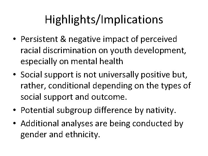 Highlights/Implications • Persistent & negative impact of perceived racial discrimination on youth development, especially