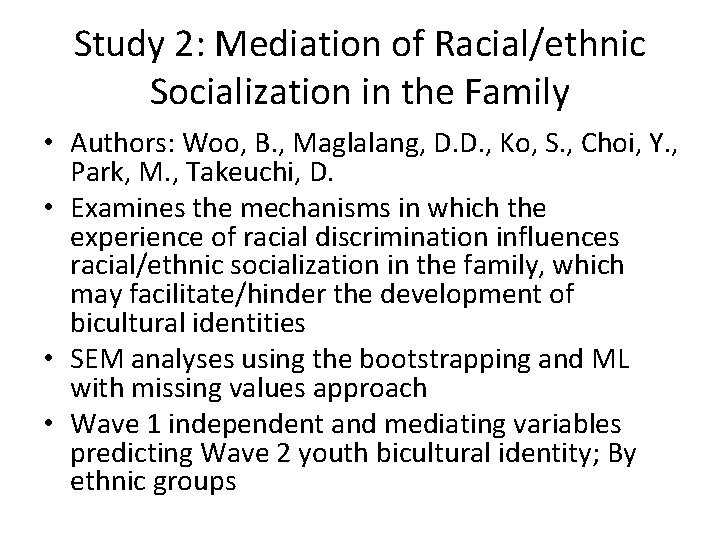 Study 2: Mediation of Racial/ethnic Socialization in the Family • Authors: Woo, B. ,