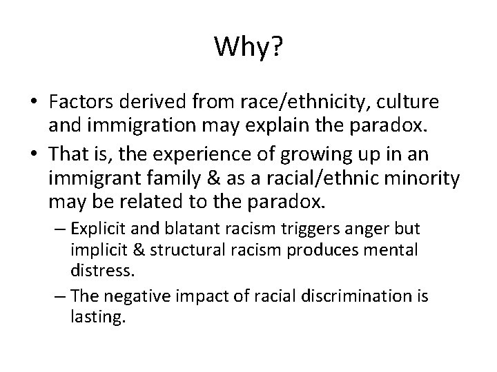 Why? • Factors derived from race/ethnicity, culture and immigration may explain the paradox. •