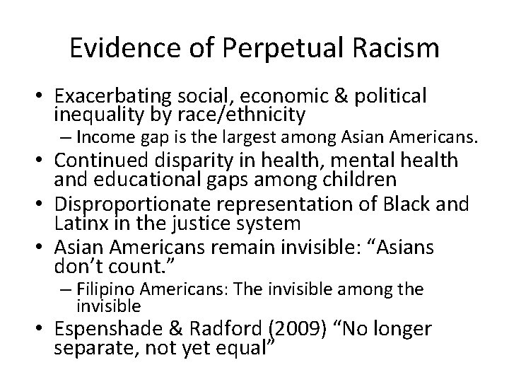 Evidence of Perpetual Racism • Exacerbating social, economic & political inequality by race/ethnicity –