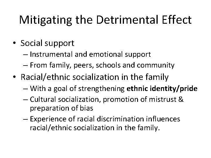 Mitigating the Detrimental Effect • Social support – Instrumental and emotional support – From