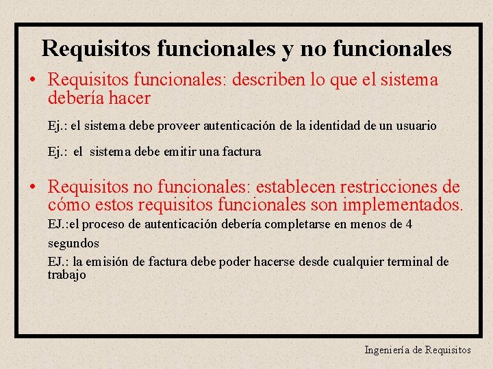 Requisitos funcionales y no funcionales • Requisitos funcionales: describen lo que el sistema debería