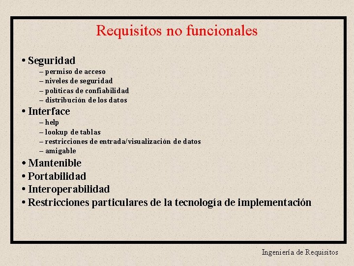 Requisitos no funcionales • Seguridad – permiso de acceso – niveles de seguridad –