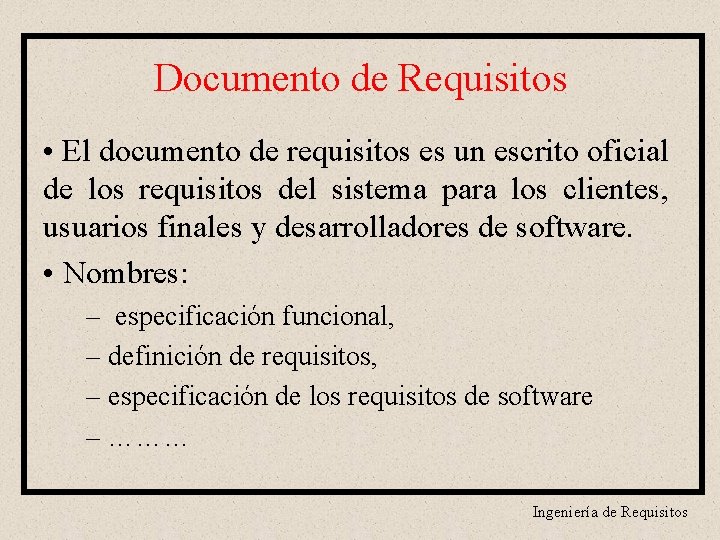 Documento de Requisitos • El documento de requisitos es un escrito oficial de los