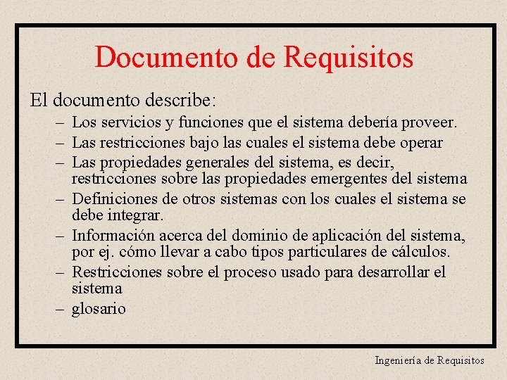 Documento de Requisitos El documento describe: – Los servicios y funciones que el sistema