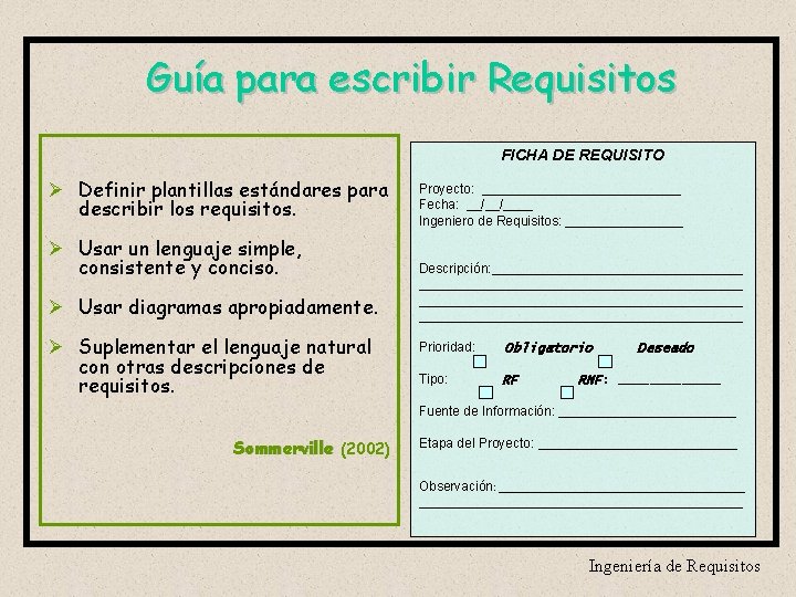 Guía para escribir Requisitos FICHA DE REQUISITO Ø Definir plantillas estándares para describir los