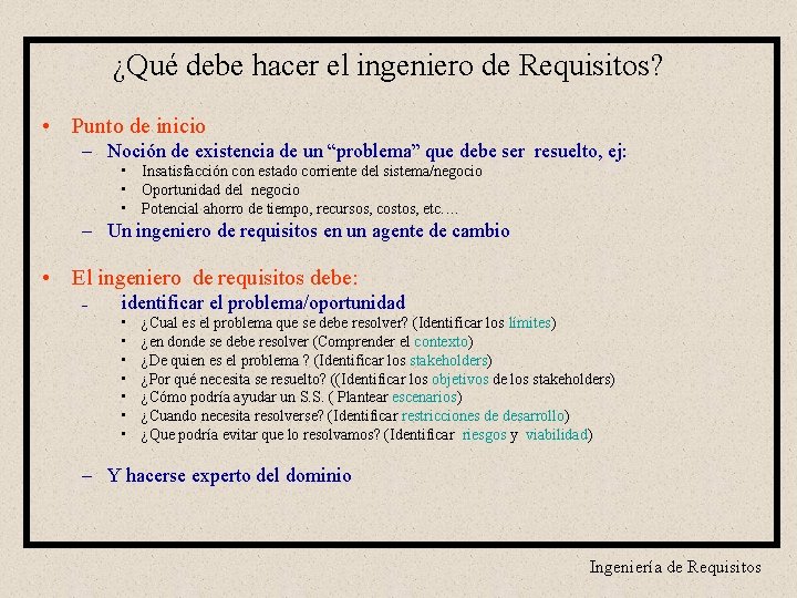 ¿Qué debe hacer el ingeniero de Requisitos? • Punto de inicio – Noción de