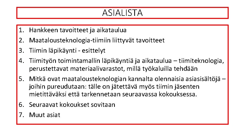 ASIALISTA 1. 2. 3. 4. Hankkeen tavoitteet ja aikataulua Maatalousteknologia-tiimiin liittyvät tavoitteet Tiimin läpikäynti