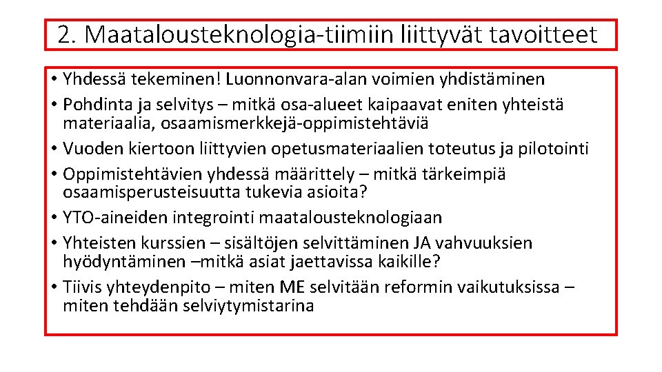 2. Maatalousteknologia-tiimiin liittyvät tavoitteet • Yhdessä tekeminen! Luonnonvara-alan voimien yhdistäminen • Pohdinta ja selvitys