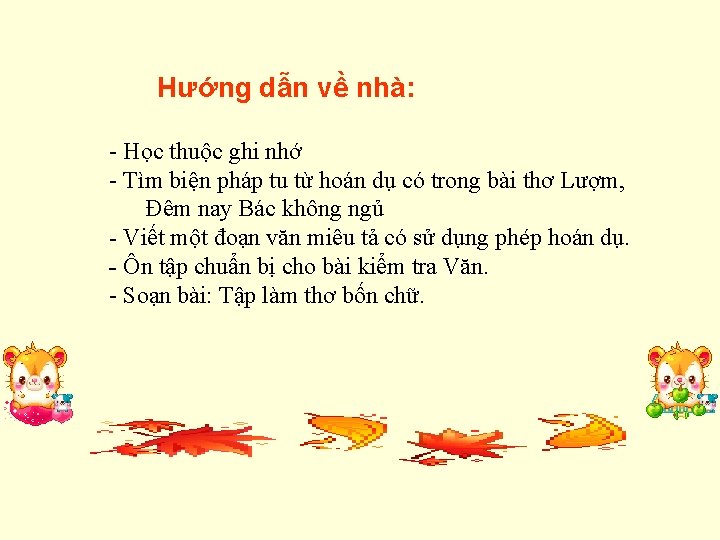 Hướng dẫn về nhà: - Học thuộc ghi nhớ - Tìm biện pháp tu