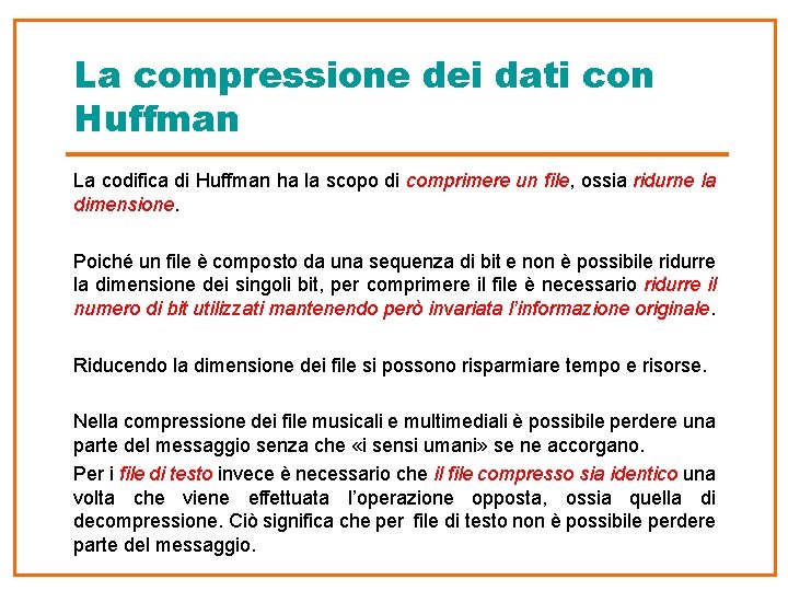 La compressione dei dati con Huffman La codifica di Huffman ha la scopo di