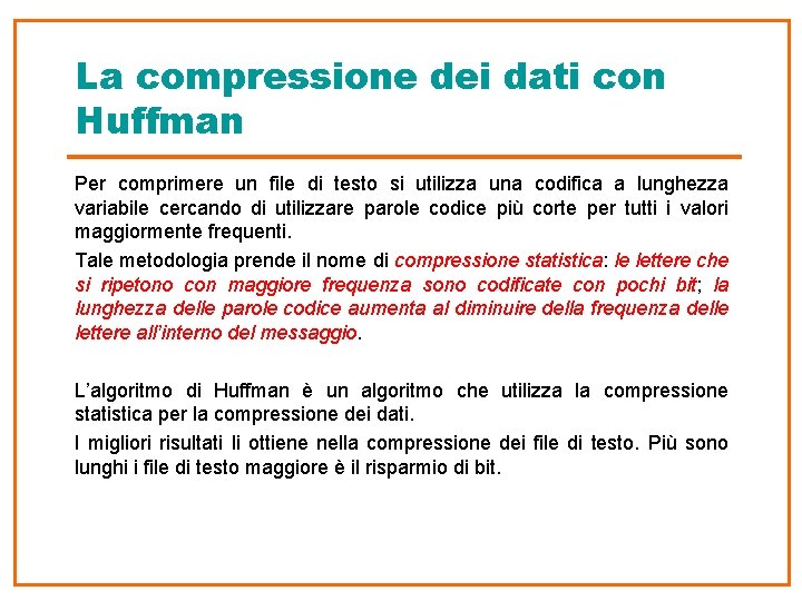 La compressione dei dati con Huffman Per comprimere un file di testo si utilizza