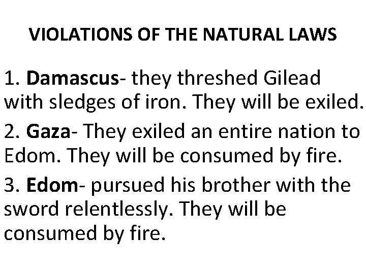 VIOLATIONS OF THE NATURAL LAWS 1. Damascus- they threshed Gilead with sledges of iron.