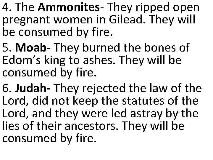 4. The Ammonites- They ripped open pregnant women in Gilead. They will be consumed